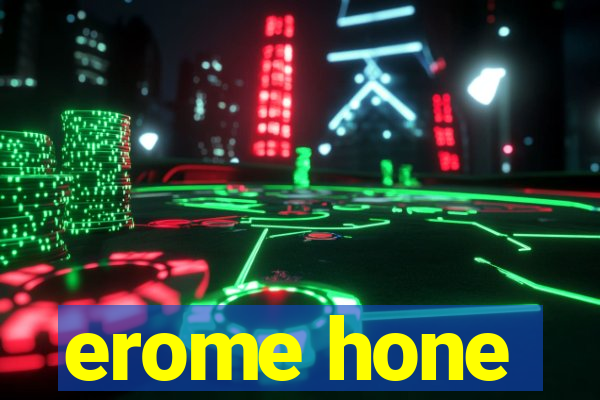 erome hone